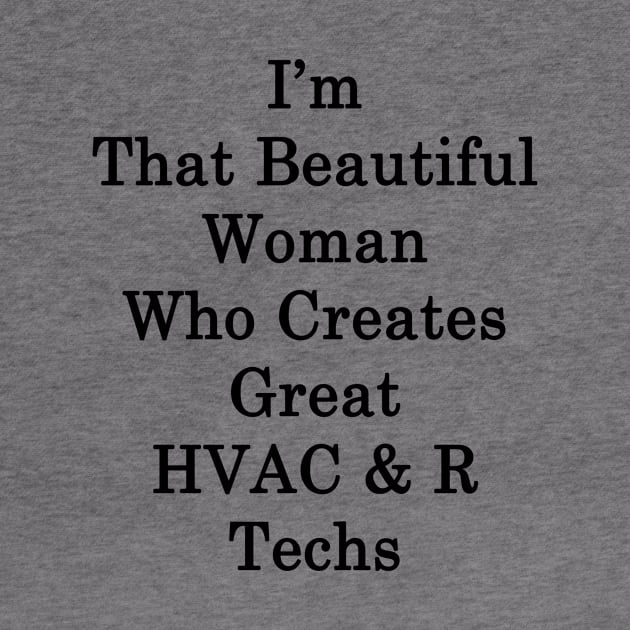 I'm That Beautiful Woman Who Creates Great HVAC & R Techs by supernova23